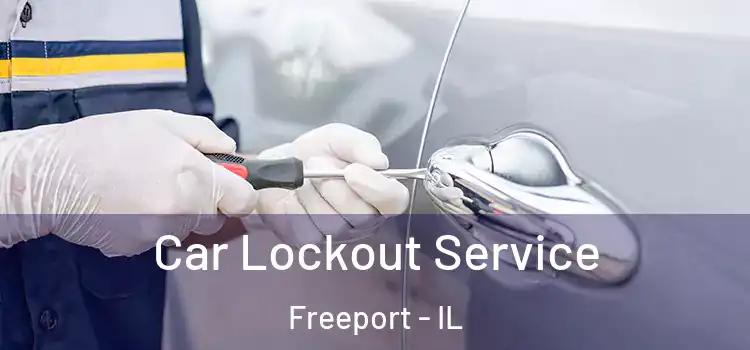 Car Lockout Service Freeport - IL